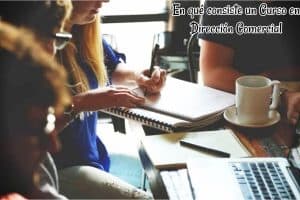 En qué consiste un Curso en Dirección Comercial
