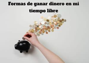 como ganar dinero en mi tiempo libre