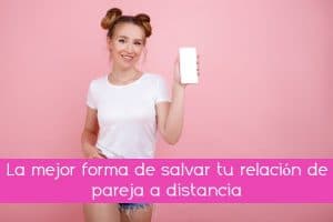 La mejor forma de salvar tu relación de pareja a distancia